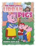 The Three Little Urban Pigs: The Three Little Urban Pigs 1490715533 Book Cover