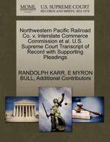 Northwestern Pacific Railroad Co. v. Interstate Commerce Commission et al. U.S. Supreme Court Transcript of Record with Supporting Pleadings 1270484958 Book Cover