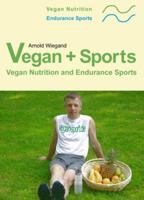 Vegan + Sports  .  Vegan Nutrition and Endurance Sports 3000178538 Book Cover