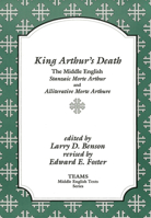 King Arthur's Death: The Middle English Stanzaic Morte Arthur and Alliterative Morte Arthure (TEAMS Middle English Texts) 1879288389 Book Cover