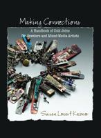 Making Connections: A Handbook of Cold Joins for Jewelers and Mixed-Media Artists 0979840708 Book Cover