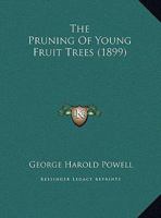 The Pruning Of Young Fruit Trees 1167150945 Book Cover