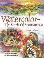 Watercolor The Spirit Of Spontaneity 0979221811 Book Cover
