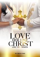 Love Her Like Christ Love the Church B0GRSD15RR Book Cover