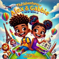 The Adventures of Alex & Gabbie: A New World B0DZR3DLY2 Book Cover