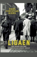 Ligaen. Den danske milit?re efterretningstjeneste 1940-45. Bind 1 8726305798 Book Cover