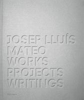 Josep Lluis Mateo: Projects, Works, Writings 3764371919 Book Cover