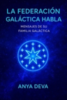La Federación Galáctica Habla: Mensajes de tu Familia Galáctica (Spanish Edition) B0GH87NF7M Book Cover
