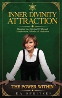 Inner Divinity Attraction: Decoding Your Spiritual ID Through Manifestation, Miracles, & Meditation B0GWNHPJHQ Book Cover