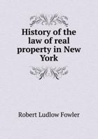 History of the Law of Real Property in New York 551848304X Book Cover