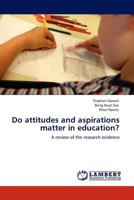 Do attitudes and aspirations matter in education?: A review of the research evidence 3845440791 Book Cover