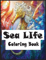 Sea Life Coloring Book: Adult Coloring Book 30 Amazing Sea Life Designs For Sea LifeLovers Relaxing and Inspiration B08YQJD3CT Book Cover