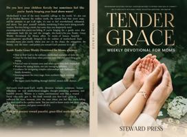 Tender Grace Weekly Devotional for Moms: 52 Encouraging Devotions for Busy Christian Mothers to Refresh Your Soul by Connecting to God’s Gifts with Bible Verses, Reflection Questions, and Prayers 1969505117 Book Cover