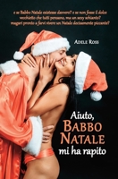 Aiuto, Babbo Natale mi ha rapito (Italian Edition) 172397790X Book Cover