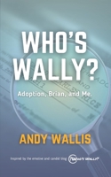 Who's Wally?: Adoption, Brian, and Me B0CK3KDW56 Book Cover