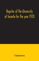 Register of the University of Toronto for the Year 1920 9354034632 Book Cover
