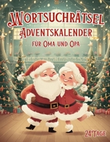 Wortsuchrätsel Adventskalender für Oma und Opa: Zwei Rätsel pro Tag für liebevolle Adventsmomente mit Oma und Opa – festlich, unterhaltsam und mit Herz gestaltet (German Edition) B0FHH65RWT Book Cover