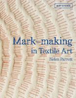 Mark-making in Textile Art 1849940673 Book Cover