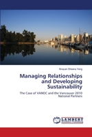 Managing Relationships and Developing Sustainability: The Case of VANOC and the Vancouver 2010 National Partners 3659107131 Book Cover