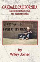 Oakdale, California, Early Days and Modern Times 0989291715 Book Cover