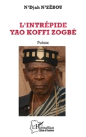 L’intrépide Yao Koffi Zogbé (Harmattan Côte-d'Ivoire) (French Edition) 233658025X Book Cover