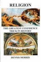 RELIGION The Greatest Confidence Trick In History 184753600X Book Cover
