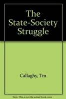 The State-Society Struggle: Zaire in Comparative Perspective 0231057210 Book Cover