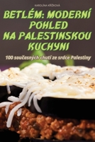 Betlém: Moderní Pohled Na Palestinskou Kuchyni 1836234376 Book Cover