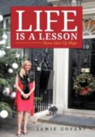 Life Is a Lesson: Never Give Up Hope 1477226974 Book Cover