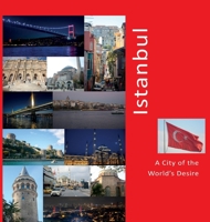 Istanbul: a City of the World's Desire : A Photo Travel Experience 1736379380 Book Cover