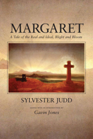 Margaret: A Tale of the Real and Ideal, Blight and Bloom; Including Sketches of a Place Not Before Described, Called Mons Christi 155849717X Book Cover