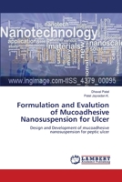 Formulation and Evalution of Mucoadhesive Nanosuspension for Ulcer: Design and Development of mucoadhesive nanosuspension for peptic ulcer 3659118249 Book Cover