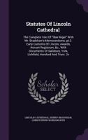 Statutes of Lincoln Cathedral: The Complete Text of Liber Niger with Mr. Bradshaw's Memorandums.-PT.2. Early Customs of Lincoln, Awards, Novum Registrum, &C., with Documents of Salisbury, York, Lichfi 1343985455 Book Cover