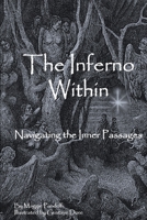 The Inferno Within : Navigating the Passages 0578700859 Book Cover