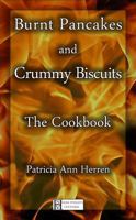 Burnt Pancakes and Crummy Biscuits: The Cookbook 0615601359 Book Cover
