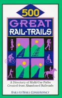 500 Great Rail-Trails: A Directory of Multi-Use Paths Created from Abandoned Railroads 1879326205 Book Cover