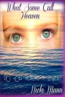 What Some Call Heaven 1494415763 Book Cover
