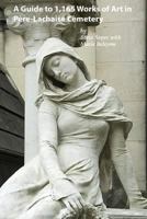 Guide to 1,165 Works of Art in Pere-Lachaise Cemetery 1530991943 Book Cover