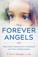 The Forever Angels: Near-Death Experiences in Childhood and Their Lifelong Impact 1591433584 Book Cover