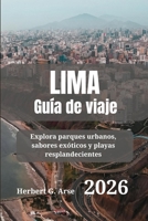 LIMA Guía de viaje 2026: Explora parques urbanos, sabores exóticos y playas resplandecientes (Spanish Edition) B0FKBW31BN Book Cover