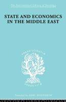 State and Economics in the Middle East: With Special Refernce to Conditions in Western Asia & India 0415863341 Book Cover