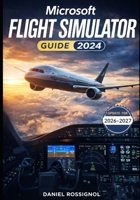 Microsoft Flight Simulator Guide 2024 B0GXZ2QLJY Book Cover