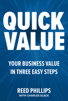 QuickValue: Discover Your Value and Empower Your Business in Three Easy Steps 1264269641 Book Cover