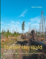 Sterbender Wald: Waldwege in Zeiten von Zerst�rung und Neubeginn 3751997989 Book Cover