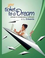 Your Ticket to a Dream: eGuide to Collaborative Fulfillment 1463573472 Book Cover