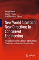 New World Situation: New Directions in Concurrent Engineering : Proceedings of the 17th ISPE International Conference on Concurrent Engineering 144712605X Book Cover