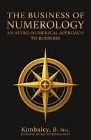 The Business of Numerology: An Astro-Numerical Approach to Business B0FP9XMW8K Book Cover