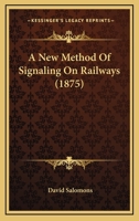 A New Method Of Signaling On Railways 1144799678 Book Cover