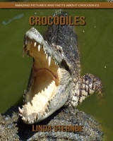 Crocodiles: Amazing Pictures and Facts About Crocodiles 1695017633 Book Cover