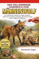 DAS VOLLSTÄNDIGE HANDBUCH ZUM MÄHNENWOLF: Der vollständige Leitfaden zu Pflege, Verhalten, Lebensraum, Ernährung, Ökologie und verantwortungsvollem Umgang mit Wildtieren (German Edition) B0GYKRCNL1 Book Cover